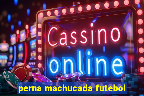 perna machucada futebol